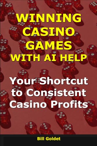 Winning Casino Games with AI Help: Your Shortcut to Consistent Casino Profits (AI for Big Wins)