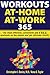 Workouts:At-Home At-Work 365: The Most Effective, Convenient, and FREE Workouts on the Planet and Get Ultimate Results