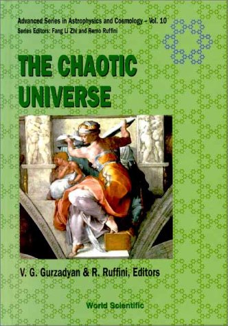 The Chaotic Universe: Proceedings of the Second Icra Network Workshop : Rome, Pescara, Italy 1-5 February 1999 (Advanced Series in Astrophysics and Cosmology)