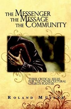 Paperback Messenger the Message and the Community : Three Critical Issues for the Cross-cultural Church-Planter Book