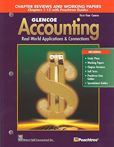 Glencoe Accounting First Year Course Chapter Reviews and Working Papers Chapters 1-13 with Peachtree Guides