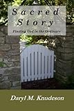 Sacred Story: Finding God in the Ordinary (Sacred Moments)