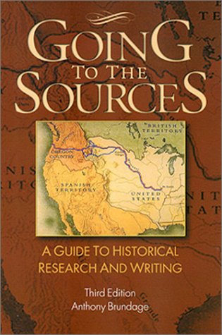 Going to the Sources: A Guide to Historical Research and Writing Going to the Sources: A Guide to Historical Research and Writing