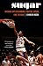 Sugar: Micheal Ray Richardson, Eighties Excess, and the NBA