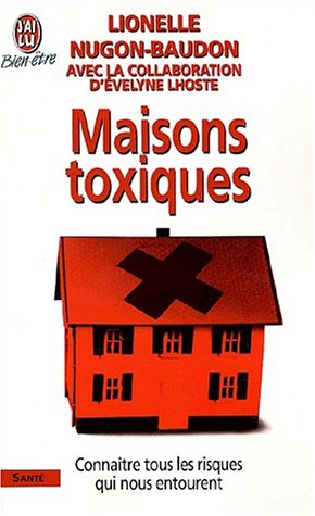 Maisons toxiques : Eau, air, ameublement, plantes... Connaître tous les risques qui nous entourent