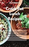 crock pot lunch warmer  CROCK POT LUNCH RECIPES: Enjoy your lunch by discovering the tastiest crock pot recipes!