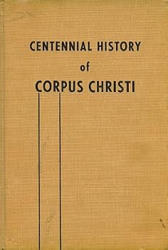 Unknown Binding Centennial History of Corpus Christi [Texas] Book