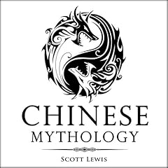 Couverture de Chinese Mythology: Classic Stories of Chinese Myths, Gods, Goddesses, Heroes, and Monsters