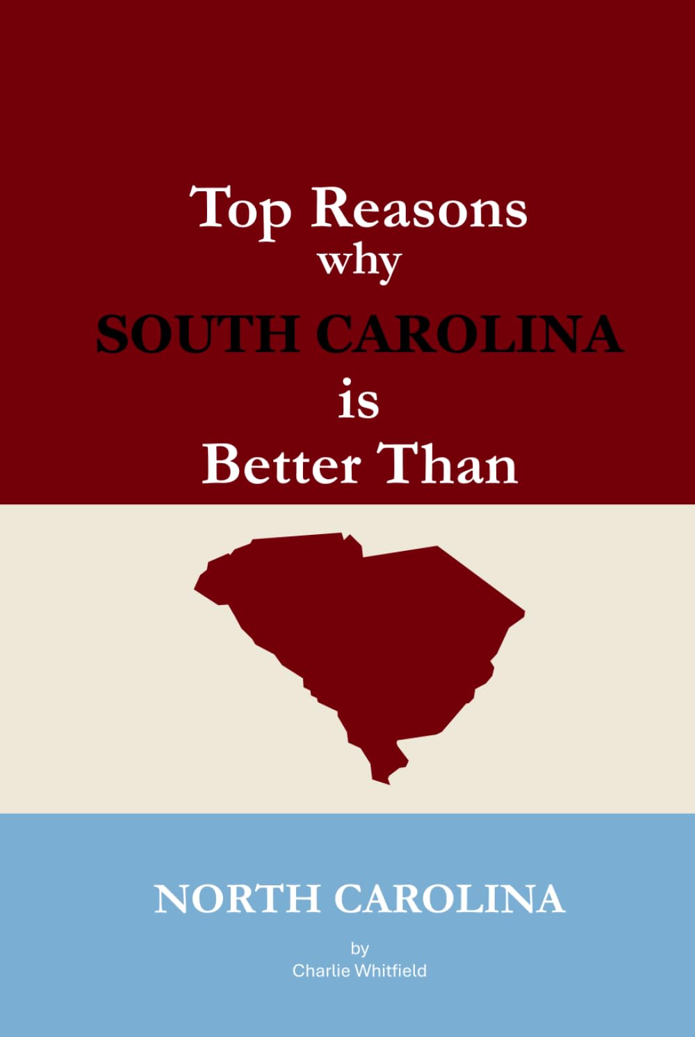 Top Reasons why South Carolina is Better Than North Carolina: A Blank Gag Book of Humor, Pride, Trash Talk & Rivalry Gift for Fans, Friends & Family ... Than North Carolina (The Better Than Series)