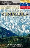 The History of Venezuela (The Greenwood Histories of the Modern Nations)