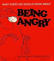 What every kid should know about being angry B00072EVEW Book Cover