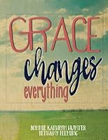 Grace Changes Everything 1719084440 Book Cover