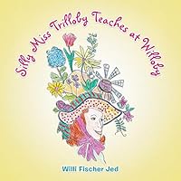 Silly Miss Trilloby Teaches at Willoby 1504950917 Book Cover