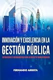 INNOVACIÓN Y EXCELENCIA EN LA GESTIÓN PÚBLICA: Estrategias y herramientas para un impacto transformador