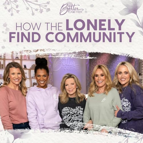How the Lonely Find Community with Laurie Crouch, Sheila Walsh, Kirsten Watson, Christy Wright, and Brittany Price Brooker