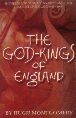 The God-kings of England - The Viking and Norman Dynasties and their Conquest of England (983 - 1066)
