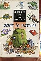 Guide du jeune robinson - la nature 2092403559 Book Cover