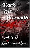  Dark Kiss-Aftermath: Vol. IV (Dark Kiss Vampire saga Book 4) (English Edition)