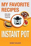 Instant POT Cookbook: My Favorite Instant POT Recipes: Your Pressure Cooker Recipes - Read Make Taste! (black and white edition)
