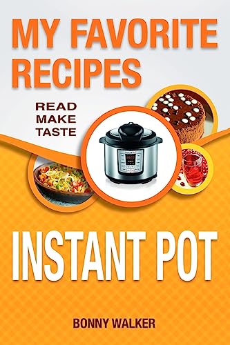 Instant POT Cookbook: My Favorite Instant POT Recipes: Your Pressure Cooker Recipes - Read Make Taste! (black and white edition)