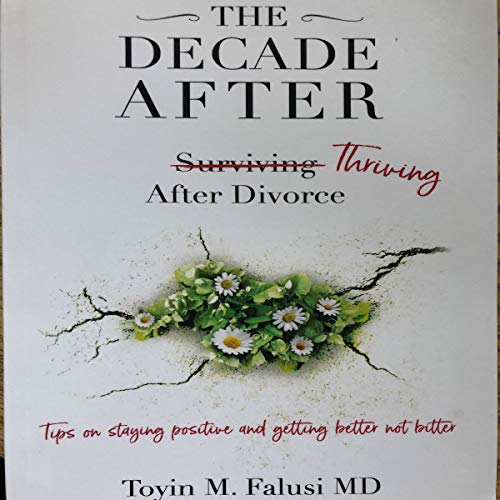 The Decade After: Surviving Thriving After Divorce [Written by Toyin M. Falusi MD] episode artwork