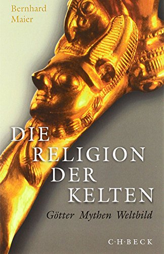 Preisvergleich Produktbild Die Religion der Kelten: Götter, Mythen, Weltbild