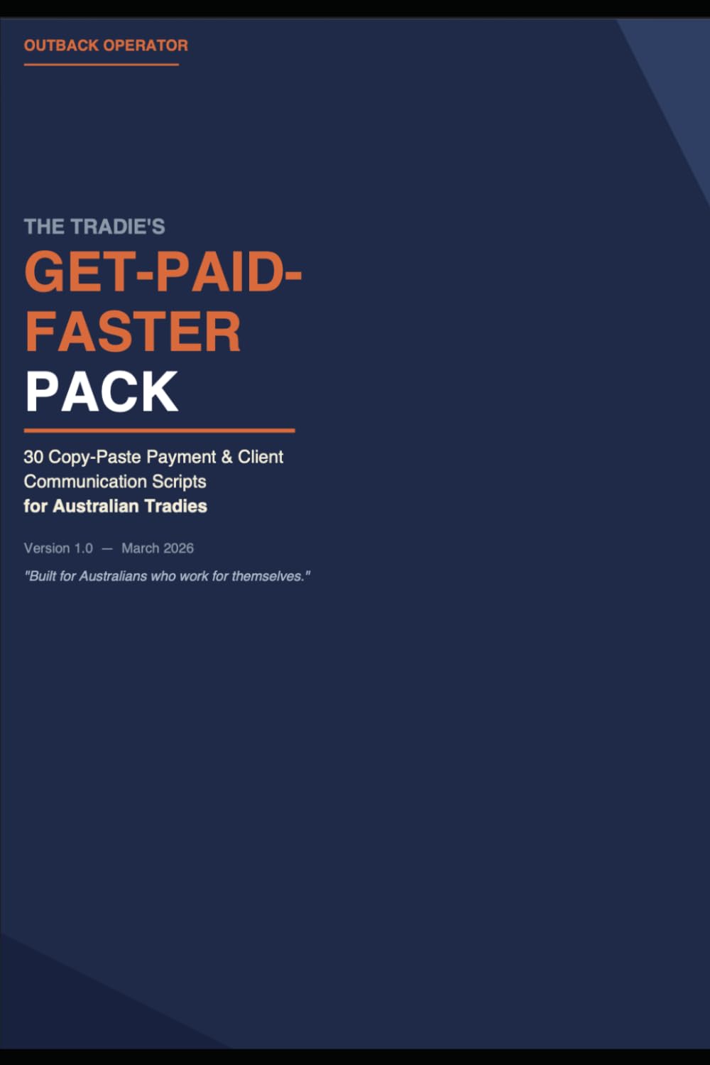 The Tradie’s Get‑Paid‑Faster Pack: 30 Copy‑Paste Payment and Client Communication Scripts for Australian Trades and Small Businesses (Outback Operator Small Business Systems)