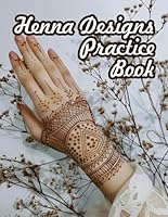 Practice Henna Designs Book. Henna Tattoos Tracing Workbook.: Exercises and Patterns for Stunning Henna Tattoos. The Perfect Practise Book for Upcoming Henna/Mendhi Artists. B0DC59GLVJ Book Cover