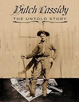 Butch Cassidy the Untold Story 1450716520 Book Cover
