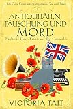 Antiquitäten, Täuschung und Mord: Englische Cosy-Krimis aus den Cotswolds (Ein Cosy-Krimi mit Antiquitäten, Tee und Mord 2)
