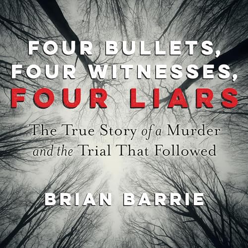 Four Bullets, Four Witnesses, Four Liars by Brian Barrie episode artwork