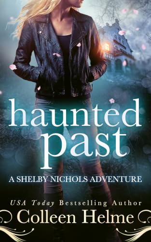 Haunted Past: A Paranormal Psychic Suspense Mystery (Shelby Nichols Adventure Book 20)