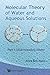 Molecular Theory of Water and Aqueous Solutions - Part 1: Understanding Water