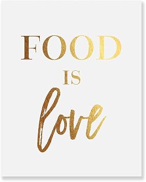 Food Is Love Gold Art Poster Food Lover Decor Foodie Wall Art Baker Culinary Chef Print Kitchen Artwork New House Gift 8 inches x 10 inches B36