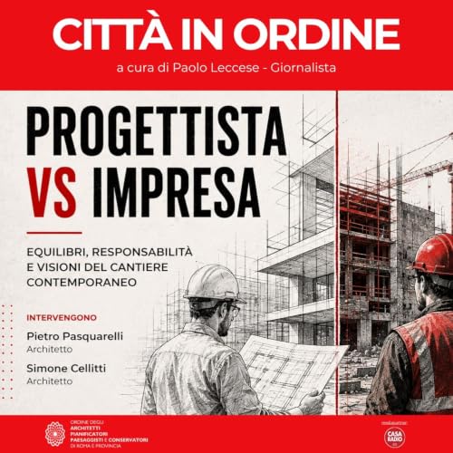 Progettista vs Impresa: Equilibri, responsabilit&agrave; e visioni del cantiere contemporaneo