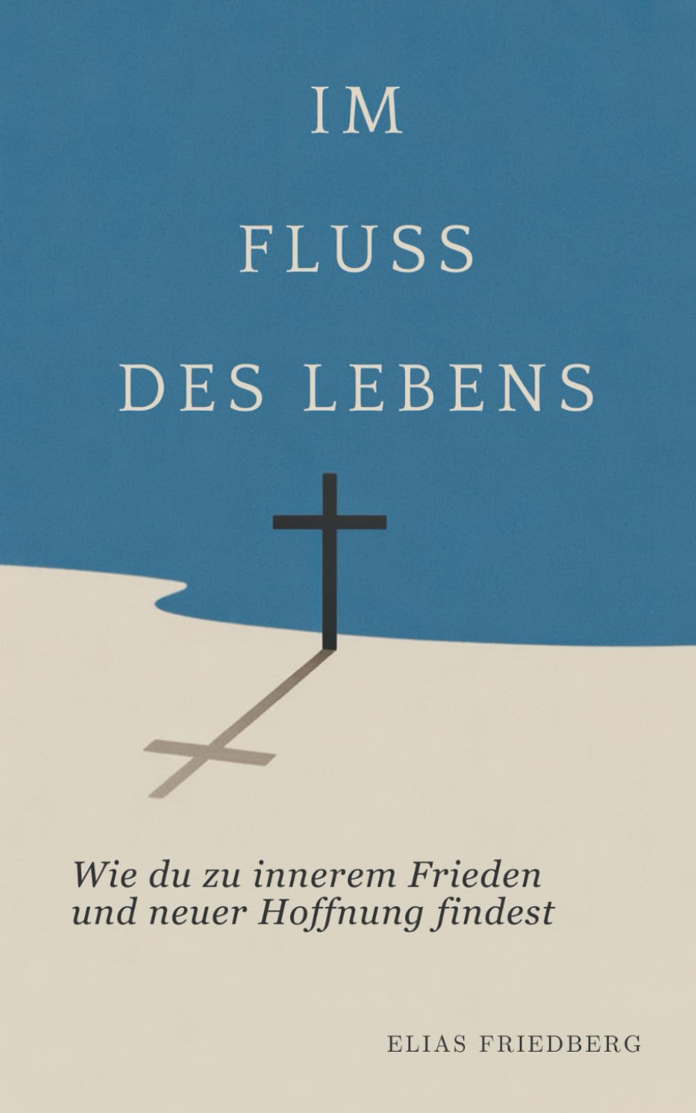 Im Fluss des Lebens: Wie du zu innerem Frieden und neuer Hoffnung findest