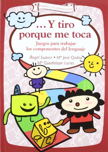 Y tiro porque me toca: Juegos para trabajar los componentes del lenguaje