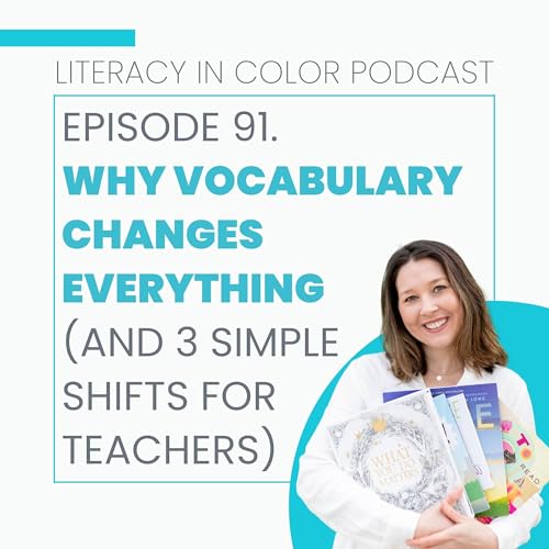 91. Why Vocabulary Changes Everything (and 3 Simple Shifts for Teachers)