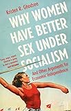 Why Women Have Better Sex Under Socialism: And Other Arguments for Economic Independence