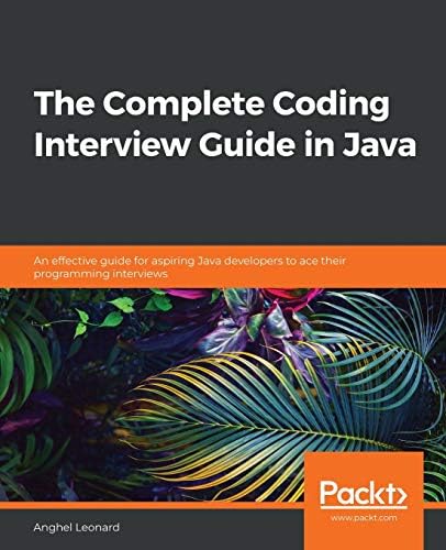 The Complete Coding Interview Guide in Java: An effective guide for ...