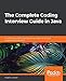 The Complete Coding Interview Guide in Java: An effective guide for aspiring Java developers to ace their programming interviews