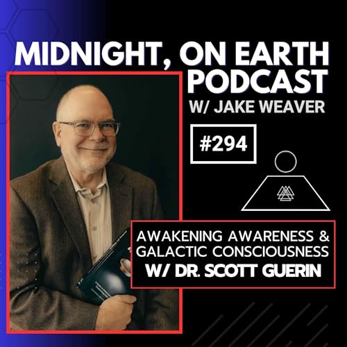 Episode 294 - Awakening Awareness & Galactic Consciousness w/ Scott Guerin