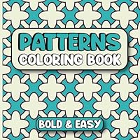 Simple Patterns: Bold and Easy Coloring Book for Adults, Seniors, Teens, and Kids Featuring 50 Simple, Cute, and Relaxing Designs – Great for Stress Relief and Mindfulness (Bold & Easy Coloring Book) B0DCVVYVDX Book Cover