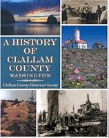 A History of Clallam County Washington 0970743416 Book Cover