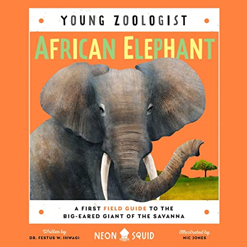 Young Zoologist: African Elephant by Dr. Festus W. Ihwagi, Nic Jones - illustrator, Neon Squid episode artwork