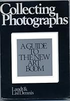 Collecting photographs: A guide to the new art boom 0876902360 Book Cover