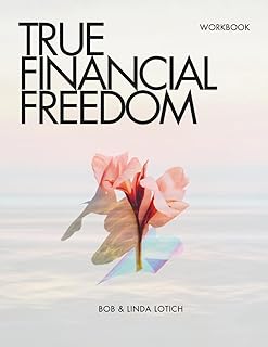 The True Financial Freedom Workbook: 21st century Christian financial curriculum