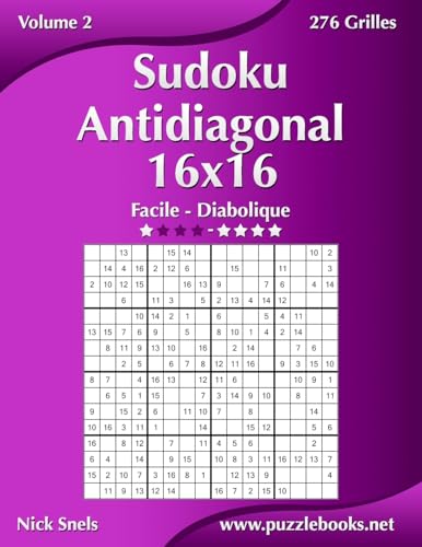 Sudoku Antidiagonal 16x16 - Facile à Diabolique - Volume 2 - 276 Grilles (French Edition)