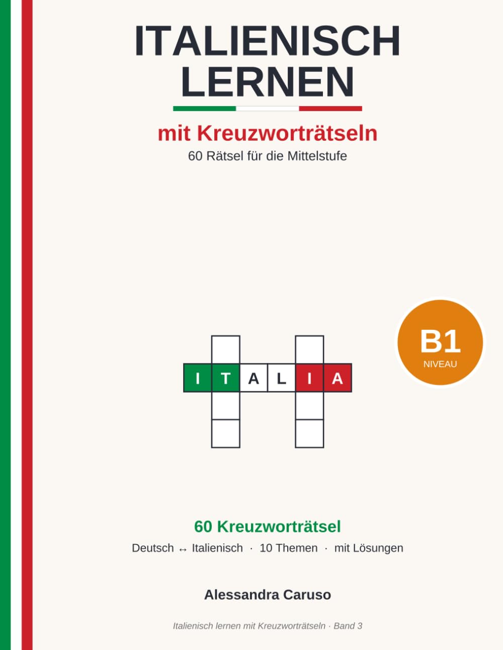 Italienisch lernen mit Kreuzworträtseln – B1: 60 Rätsel für die Mittelstufe | Wortschatz Gesellschaft, Reisen & Beruf – Deutsch–Italienisch mit Lösungen