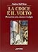 La croce e il volto. Percorsi tra arte, cinema e teologia. Ediz. illustrata - Dall'Asta, Andrea